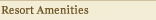 Resort Amenities