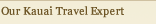 Our Kauai Travel Expert